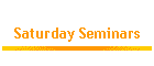 Saturday Seminars